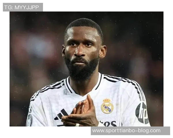 皇马备战埃尔切马斯坦托诺吕迪格琼阿梅尼有望复出助力球队